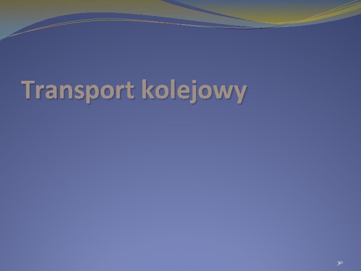 Transport kolejowy 30 