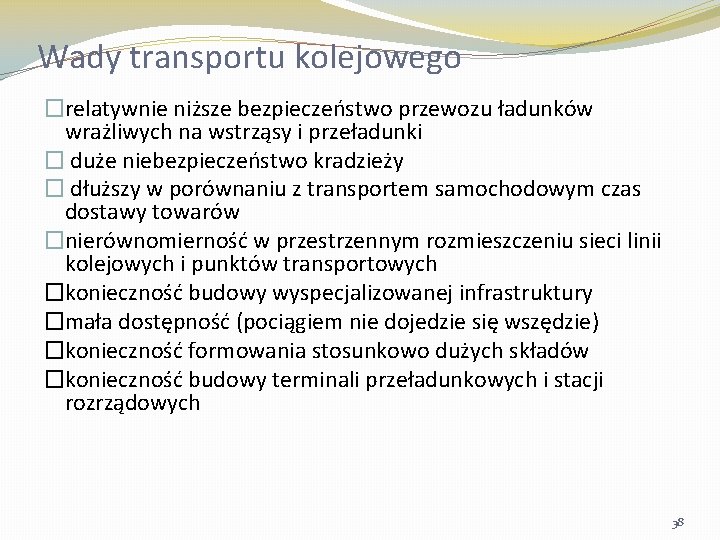 Wady transportu kolejowego �relatywnie niższe bezpieczeństwo przewozu ładunków wrażliwych na wstrząsy i przeładunki �