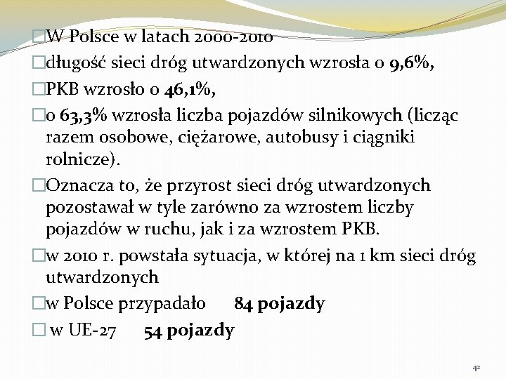 �W Polsce w latach 2000 -2010 �długość sieci dróg utwardzonych wzrosła o 9, 6%,