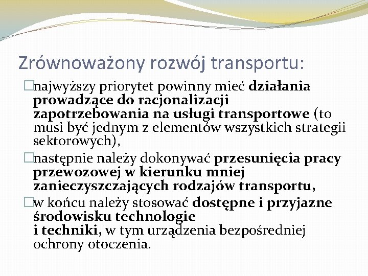 Zrównoważony rozwój transportu: �najwyższy priorytet powinny mieć działania prowadzące do racjonalizacji zapotrzebowania na usługi