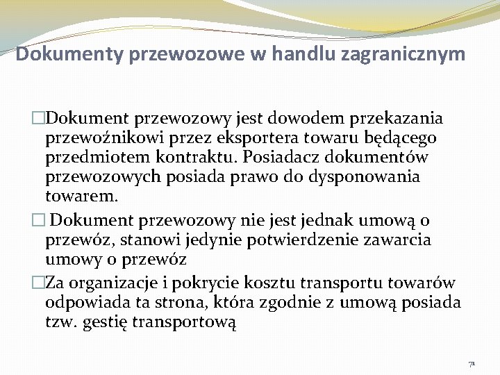 Dokumenty przewozowe w handlu zagranicznym �Dokument przewozowy jest dowodem przekazania przewoźnikowi przez eksportera towaru