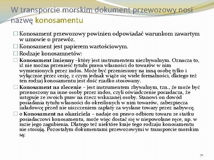 W transporcie morskim dokument przewozowy nosi nazwę konosamentu � Konosament przewozowy powinien odpowiadać warunkom