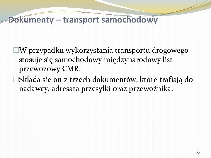 Dokumenty – transport samochodowy �W przypadku wykorzystania transportu drogowego stosuje się samochodowy międzynarodowy list