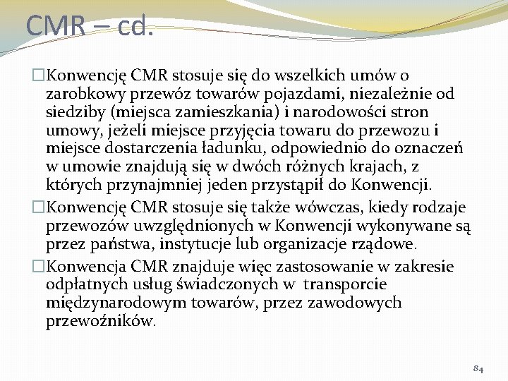 CMR – cd. �Konwencję CMR stosuje się do wszelkich umów o zarobkowy przewóz towarów