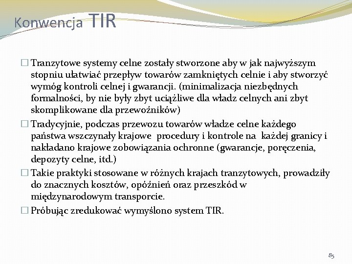 Konwencja TIR � Tranzytowe systemy celne zostały stworzone aby w jak najwyższym stopniu ułatwiać