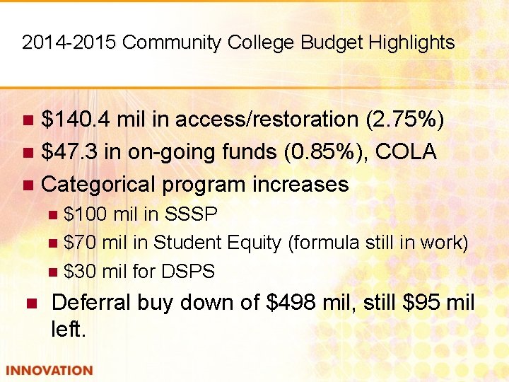 2014 -2015 Community College Budget Highlights $140. 4 mil in access/restoration (2. 75%) n