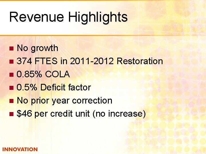 Revenue Highlights No growth n 374 FTES in 2011 -2012 Restoration n 0. 85%