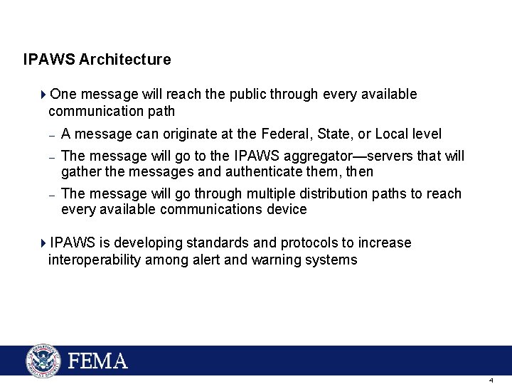 IPAWS Architecture 4 One message will reach the public through every available communication path