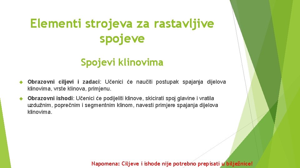 Elementi strojeva za rastavljive spojeve Spojevi klinovima Obrazovni ciljevi i zadaci: Učenici će naučiti