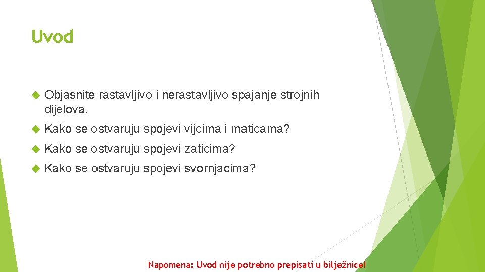 Uvod Objasnite rastavljivo i nerastavljivo spajanje strojnih dijelova. Kako se ostvaruju spojevi vijcima i