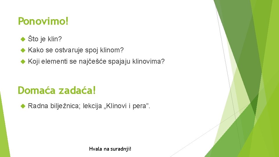 Ponovimo! Što je klin? Kako se ostvaruje spoj klinom? Koji elementi se najčešće spajaju