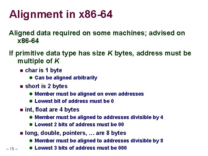 Alignment in x 86 -64 Aligned data required on some machines; advised on x