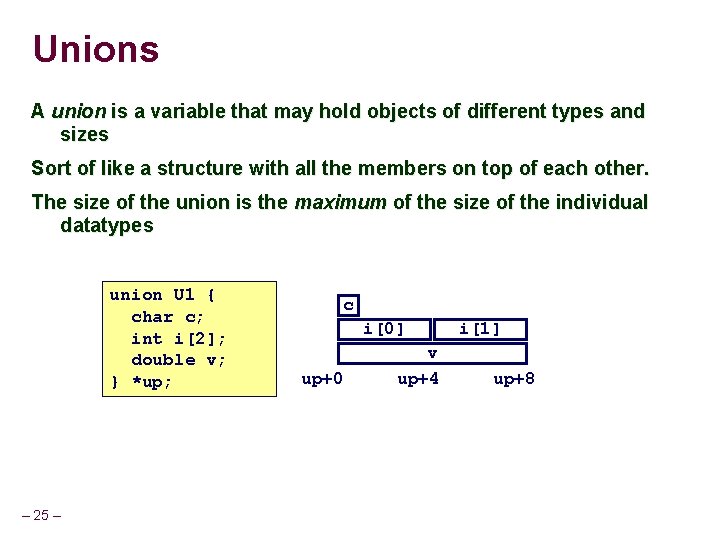 Unions A union is a variable that may hold objects of different types and Unions A union is a variable that may hold objects of different types and
