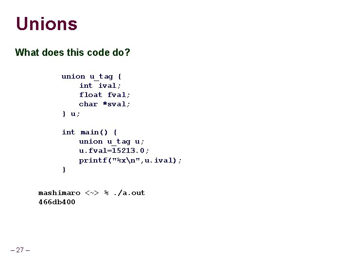 Unions What does this code do? union u_tag { int ival; float fval; char Unions What does this code do? union u_tag { int ival; float fval; char