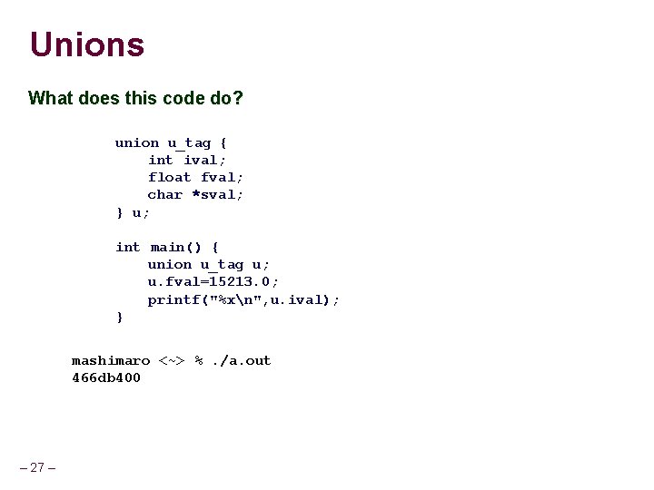 Unions What does this code do? union u_tag { int ival; float fval; char