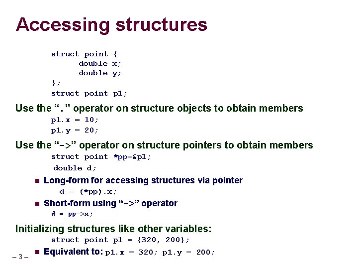 Accessing structures struct point double }; struct point { x; y; p 1; Use