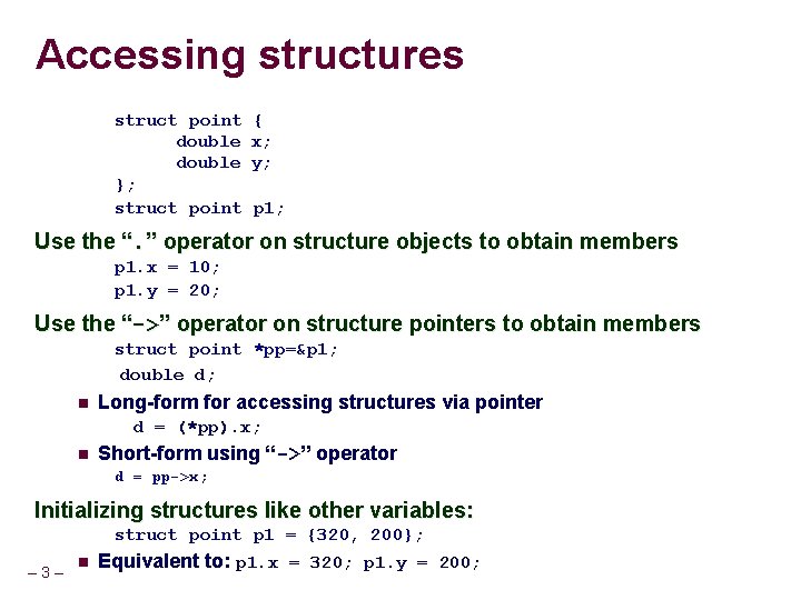 Accessing structures struct point double }; struct point { x; y; p 1; Use Accessing structures struct point double }; struct point { x; y; p 1; Use