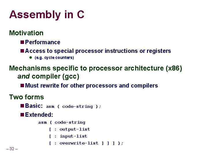 Assembly in C Motivation Performance Access to special processor instructions or registers (e. g.