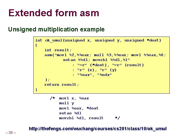 Extended form asm Unsigned multiplication example int ok_umul(unsigned x, unsigned y, unsigned *dest) {