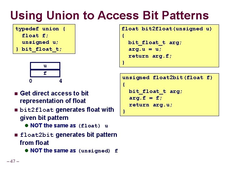 Using Union to Access Bit Patterns typedef union { float f; unsigned u; } Using Union to Access Bit Patterns typedef union { float f; unsigned u; }