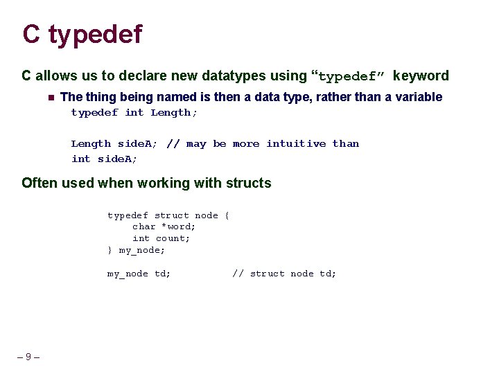 C typedef C allows us to declare new datatypes using “typedef” keyword The thing