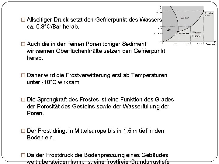 � Allseitiger Druck setzt den Gefrierpunkt des Wassers um ca. 0. 8°C/Bar herab. �