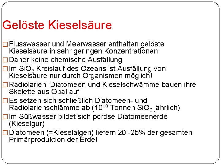 Gelöste Kieselsäure � Flusswasser und Meerwasser enthalten gelöste Kieselsäure in sehr geringen Konzentrationen �