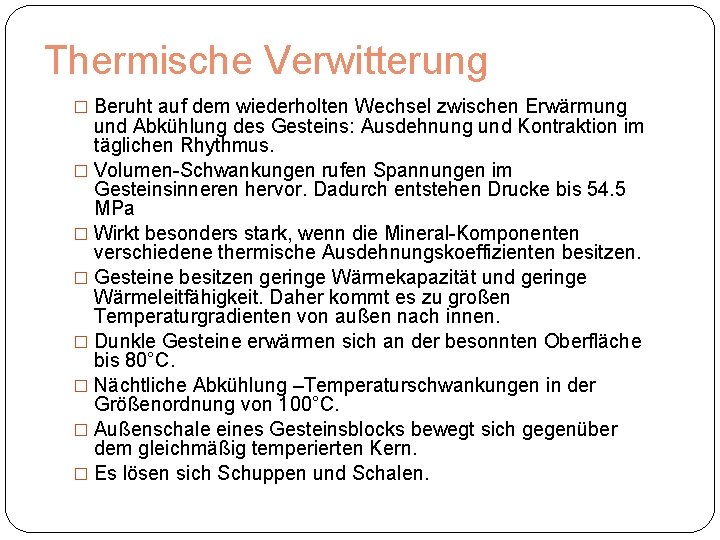 Thermische Verwitterung � Beruht auf dem wiederholten Wechsel zwischen Erwärmung und Abkühlung des Gesteins: