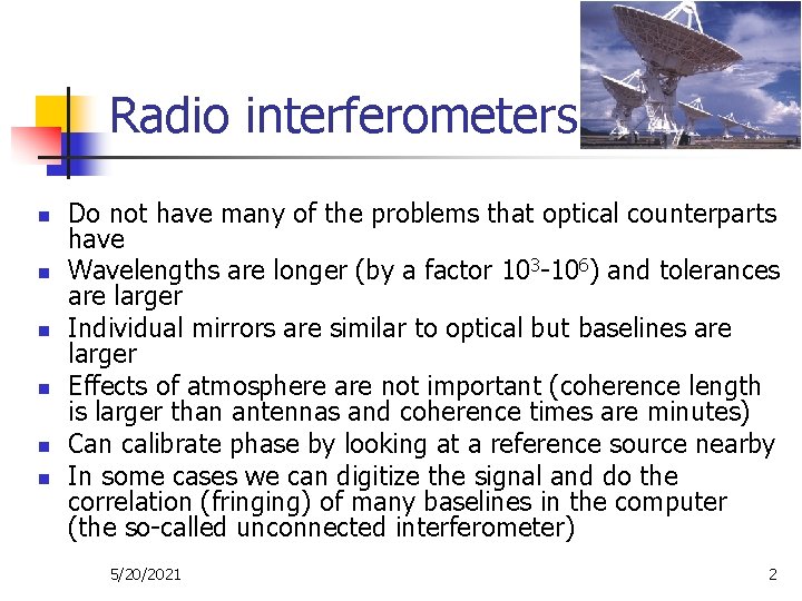 Radio interferometers n n n Do not have many of the problems that optical