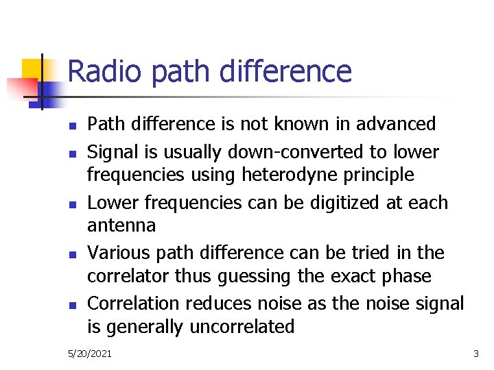 Radio path difference n n n Path difference is not known in advanced Signal
