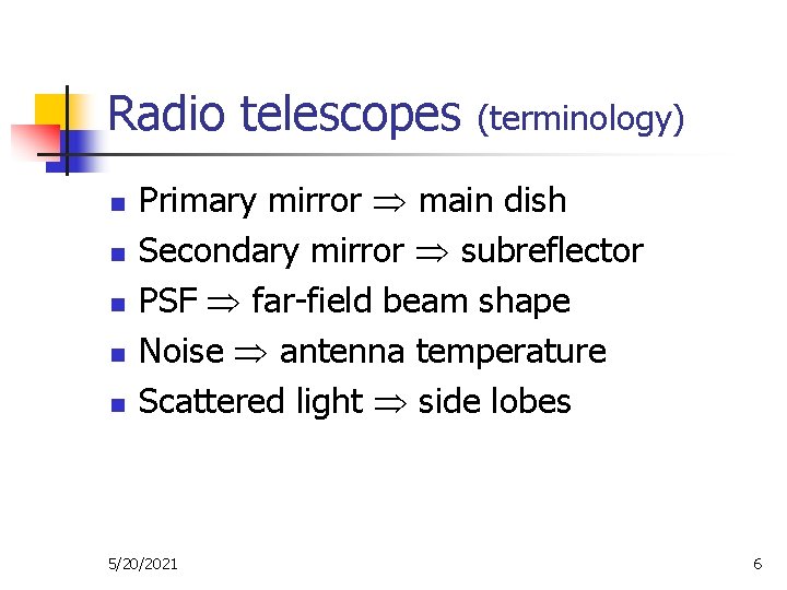 Radio telescopes n n n (terminology) Primary mirror main dish Secondary mirror subreflector PSF