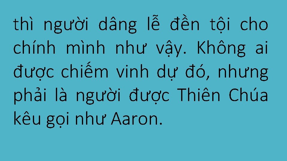 thì người dâng lễ đền tội cho chính mình như vậy. Không ai được