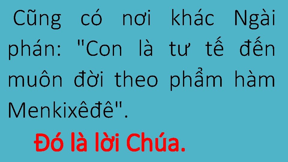 Cũng có nơi khác Ngài phán: "Con là tư tế đến muôn đời theo