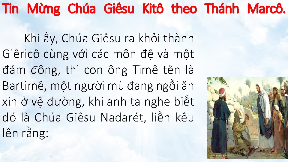 Tin Mừng Chúa Giêsu Kitô theo Thánh Marcô. Khi ấy, Chúa Giêsu ra khỏi