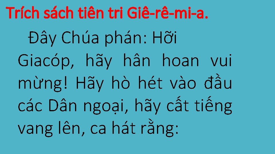 Trích sách tiên tri Giê-rê-mi-a. Ðây Chúa phán: Hỡi Giacóp, hãy hân hoan vui