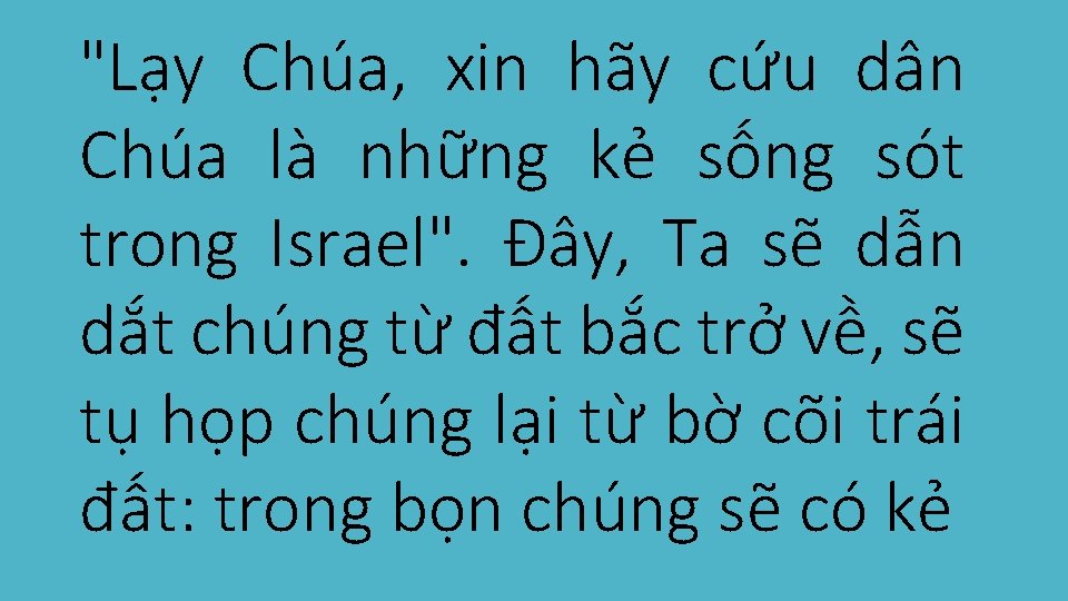 "Lạy Chúa, xin hãy cứu dân Chúa là những kẻ sống sót trong Israel".