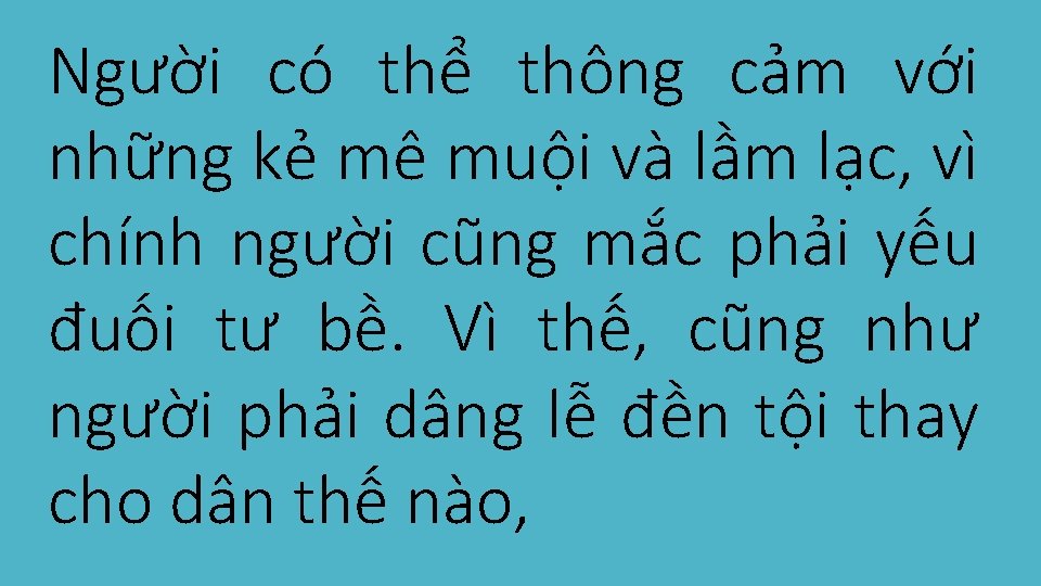 Người có thể thông cảm với những kẻ mê muội và lầm lạc, vì