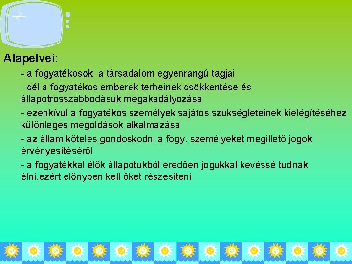 Alapelvei: - a fogyatékosok a társadalom egyenrangú tagjai - cél a fogyatékos emberek terheinek