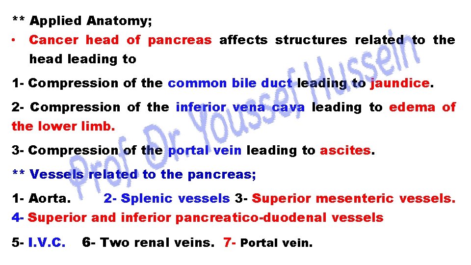 ** Applied Anatomy; • Cancer head of pancreas affects structures related to the head