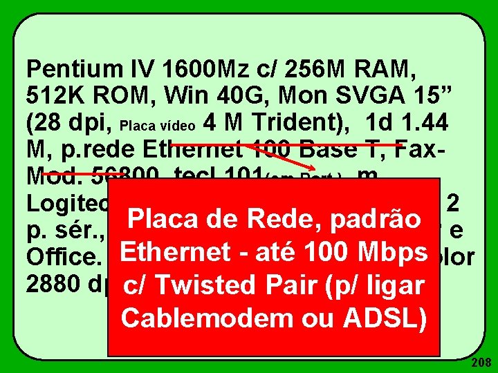 Pentium IV 1600 Mz c/ 256 M RAM, 512 K ROM, Win 40 G,