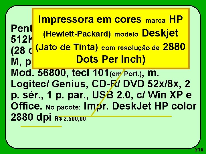 Impressora em cores marca HP Pentium IV 1600 Mz c/ 256 M RAM, (Hewlett-Packard)