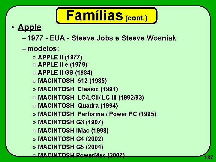  • Apple Famílias (cont. ) – 1977 - EUA - Steeve Jobs e