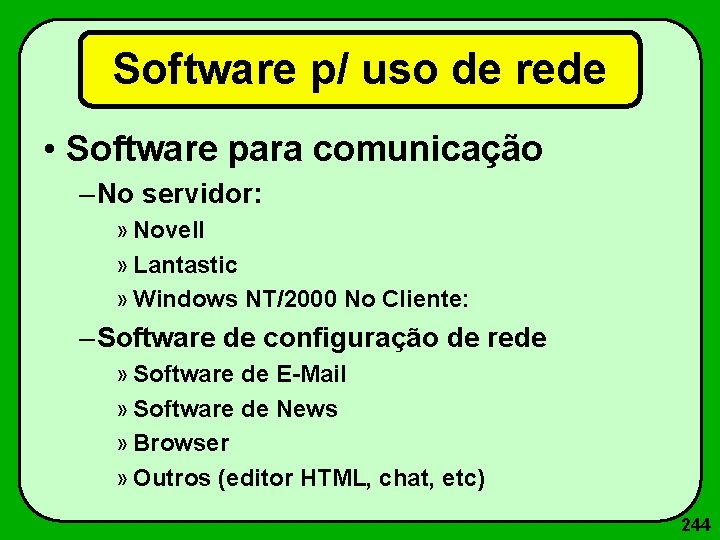 Software p/ uso de rede • Software para comunicação – No servidor: » Novell