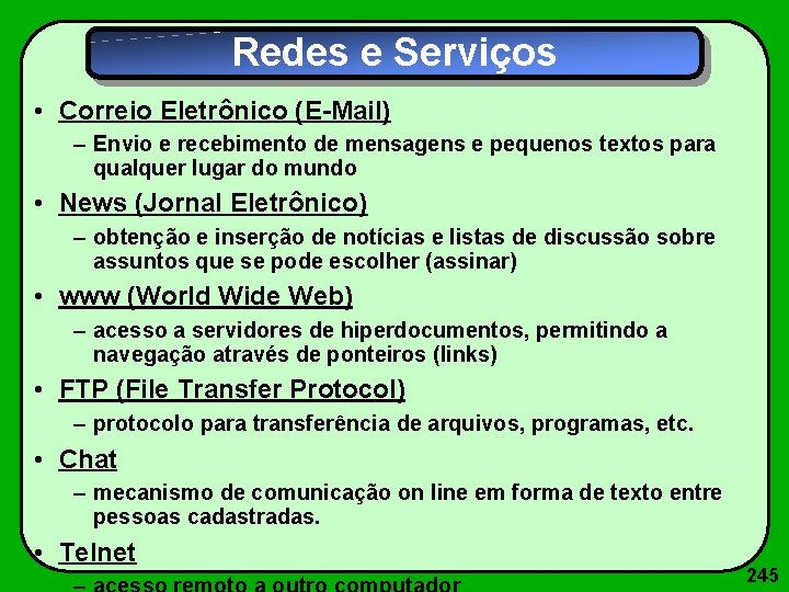 Redes e Serviços • Correio Eletrônico (E-Mail) – Envio e recebimento de mensagens e