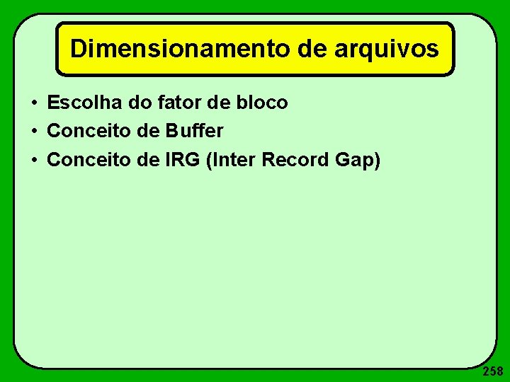 Dimensionamento de arquivos • Escolha do fator de bloco • Conceito de Buffer •