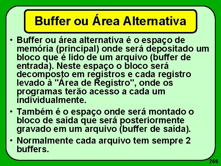 Buffer ou Área Alternativa • Buffer ou área alternativa é o espaço de memória