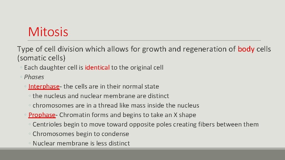 Mitosis Type of cell division which allows for growth and regeneration of body cells
