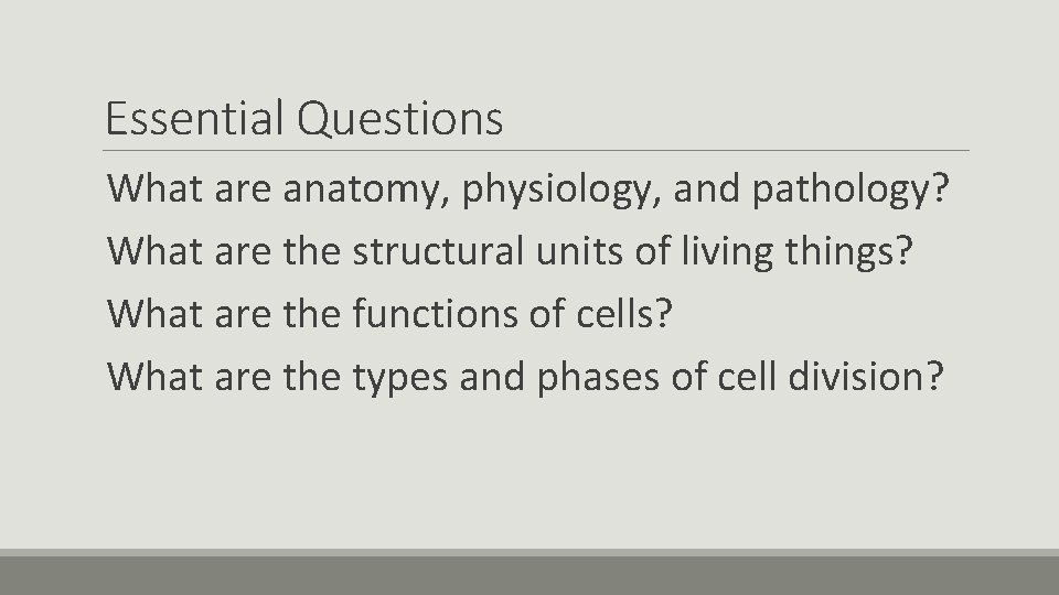 Essential Questions What are anatomy, physiology, and pathology? What are the structural units of