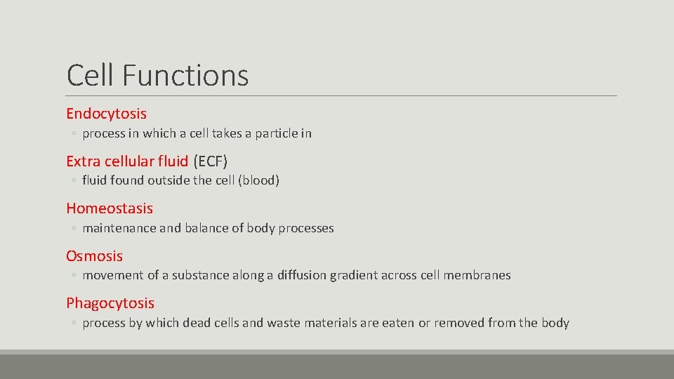 Cell Functions Endocytosis ◦ process in which a cell takes a particle in Extra