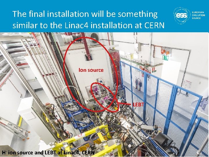The final installation will be something similar to the Linac 4 installation at CERN